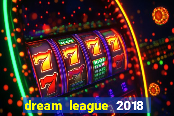 dream league 2018 dinheiro infinito